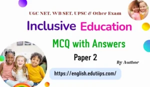 Inclusive Education Questions and Answers for UGC NET and WBSET